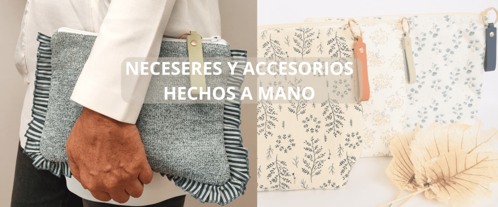 Neceseres y accesorios hechos a mano sostenibles para mujeres. Un regalo ideal para mamá